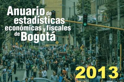 Anuario de estadisticas económicas y fiscales de Bogotá 2013