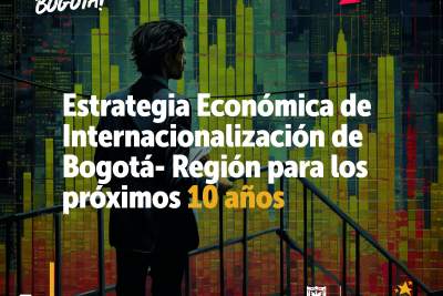 Estrategia económica de internacionalización de Bogotá para los próximos 10 años.
