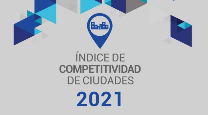 Índice de competitividad por ciudades (ICC) 2021